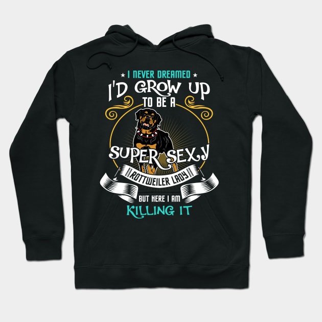 i'd grow up to be a super sexy Rottweiler Hoodie by kennedykristen